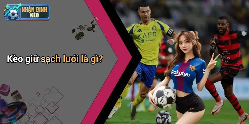 Kèo giữ sạch lưới là gì?