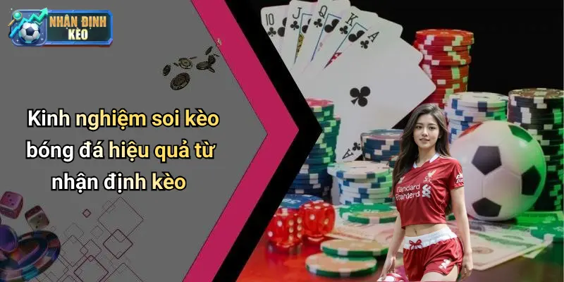Kinh nghiệm soi kèo bóng đá hiệu quả từ nhận định kèo