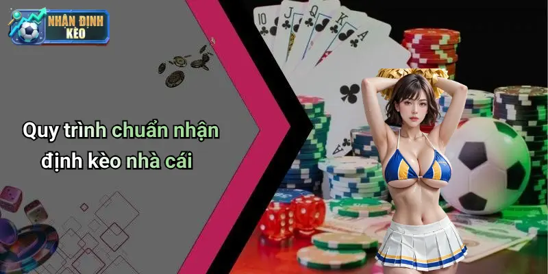 Quy trình nhận định kèo nhà cái chuyên nghiệp
