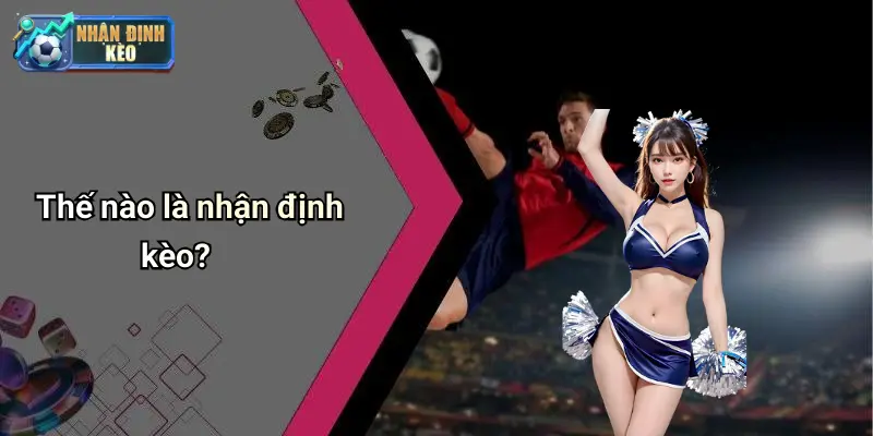 Thế nào là nhận định kèo?