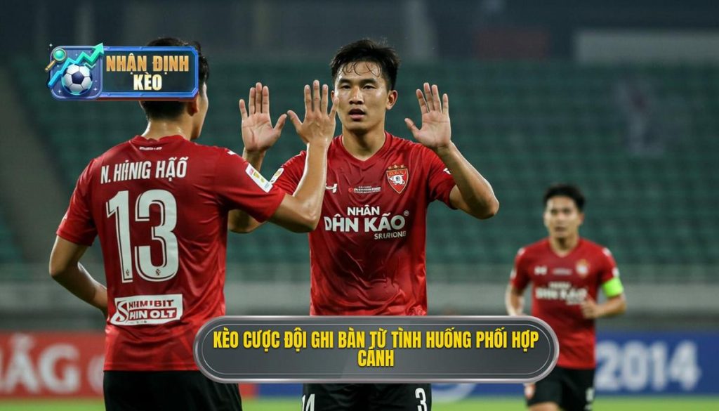 Kèo cược đội ghi bàn từ tình huống phối hợp cánh