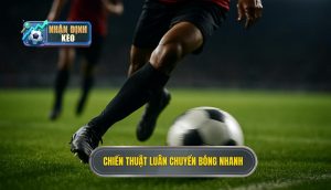 Chiến thuật luân chuyển bóng nhanh