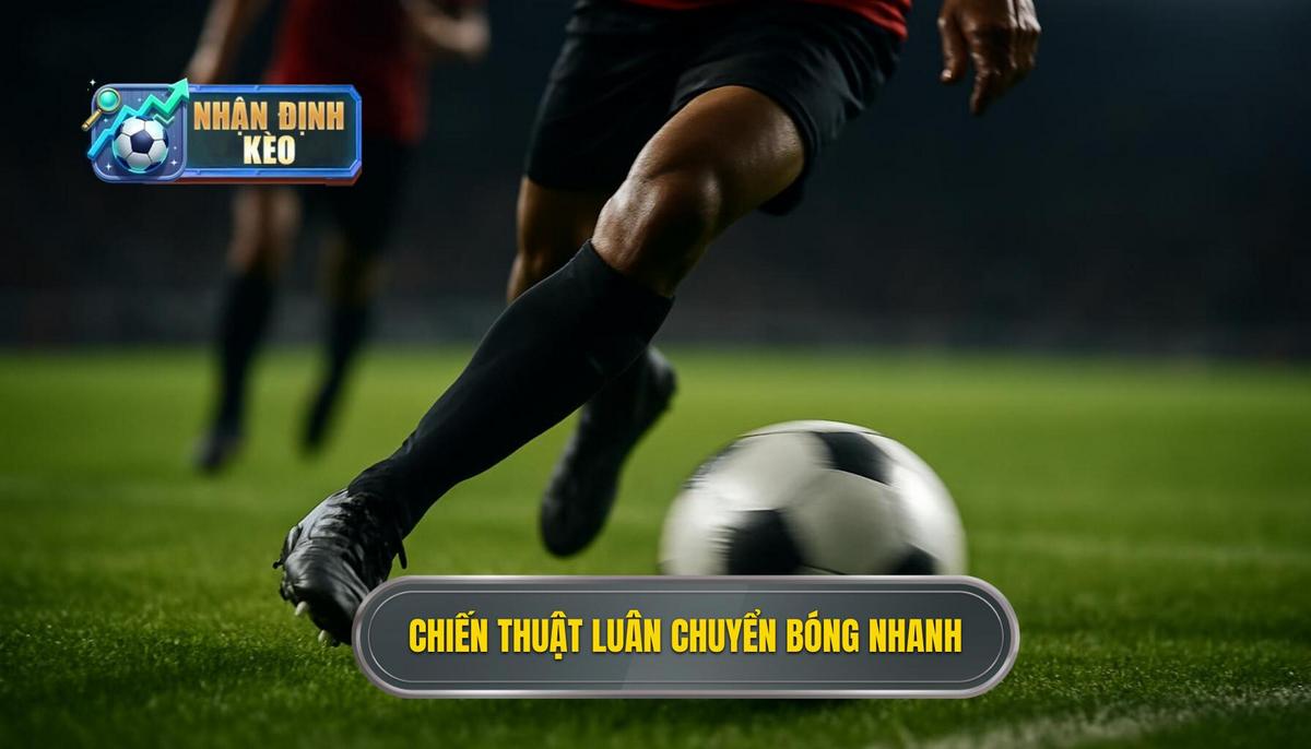 Chiến thuật luân chuyển bóng nhanh