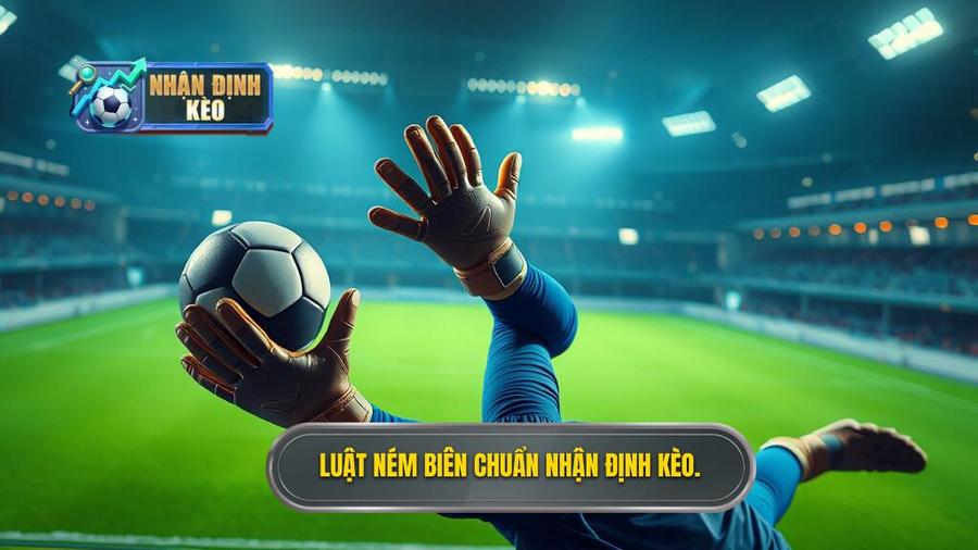Luật ném biên chuẩn NHẬN ĐỊNH KÈO.